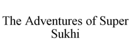 THE ADVENTURES OF SUPER SUKHI trademark