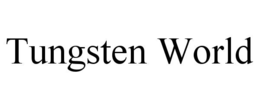 TUNGSTEN WORLD trademark
