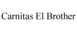 CARNITAS EL BROTHER trademark