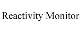 REACTIVITY MONITOR trademark
