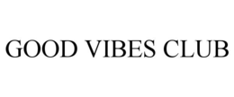 GOOD VIBES CLUB trademark
