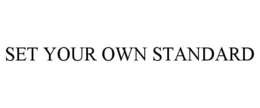 SET YOUR OWN STANDARD trademark