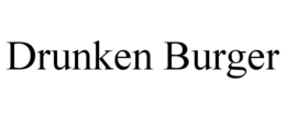 DRUNKEN BURGER trademark