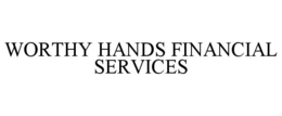WORTHY HANDS FINANCIAL SERVICES trademark
