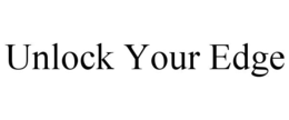 UNLOCK YOUR EDGE trademark