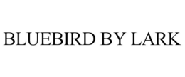 BLUEBIRD BY LARK trademark