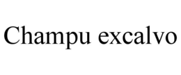 CHAMPU EXCALVO trademark