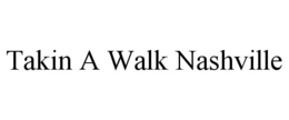 TAKIN A WALK NASHVILLE trademark