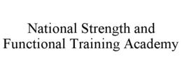 NATIONAL STRENGTH AND FUNCTIONAL TRAINING ACADEMY trademark