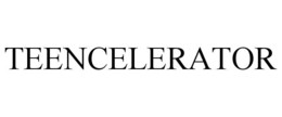 TEENCELERATOR trademark
