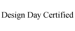 DESIGN DAY CERTIFIED trademark