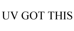 UV GOT THIS trademark
