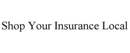 SHOP YOUR INSURANCE LOCAL trademark