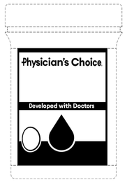 PHYSICIAN'S CHOICE DEVELOPED WITH DOCTORS trademark