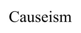 CAUSEISM trademark