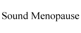 SOUND MENOPAUSE trademark