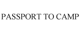 PASSPORT TO CAMP trademark