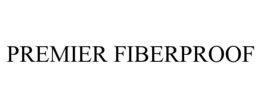 PREMIER FIBERPROOF trademark