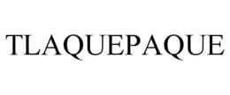 TLAQUEPAQUE trademark