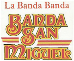 LA BANDA BANDA BANDA SAN MIGUEL trademark
