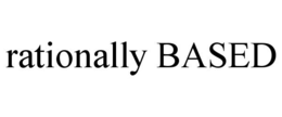 RATIONALLY BASED trademark