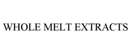 WHOLE MELT EXTRACTS trademark