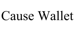 CAUSE WALLET trademark