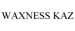 WAXNESS KAZ trademark