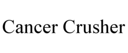 CANCER CRUSHER trademark