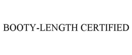 BOOTY-LENGTH CERTIFIED trademark