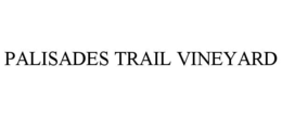 PALISADES TRAIL VINEYARD trademark