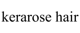 KERAROSE HAIR trademark