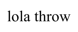 LOLA THROW trademark