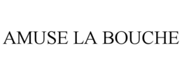 AMUSE LA BOUCHE trademark
