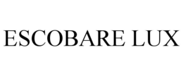 ESCOBARE LUX trademark