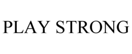 PLAY STRONG trademark