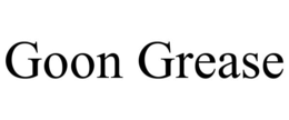 GOON GREASE trademark