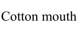 COTTON MOUTH trademark