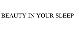 BEAUTY IN YOUR SLEEP trademark