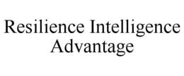 RESILIENCE INTELLIGENCE ADVANTAGE trademark