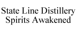 STATE LINE DISTILLERY SPIRITS AWAKENED trademark