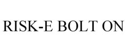 RISK-E BOLT ON trademark