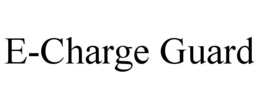 E-CHARGE GUARD trademark