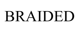 BRAIDED trademark