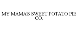 MY MAMA'S SWEET POTATO PIE CO. trademark