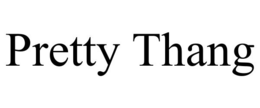 PRETTY THANG trademark