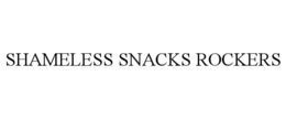 SHAMELESS SNACKS ROCKERS trademark