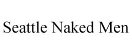 SEATTLE NAKED MEN trademark