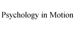PSYCHOLOGY IN MOTION trademark