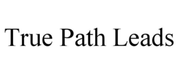 TRUE PATH LEADS trademark